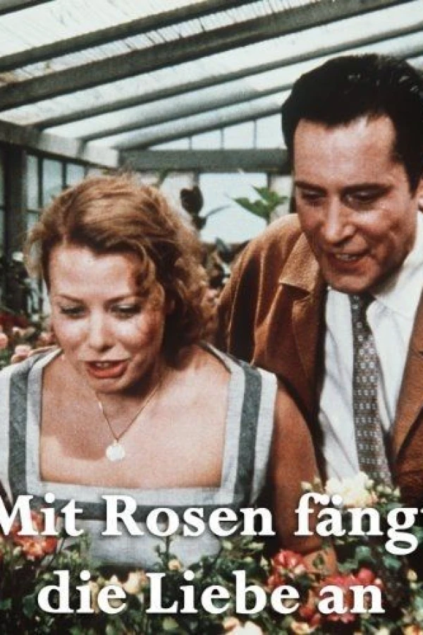 Mit Rosen fängt die Liebe an Plakat