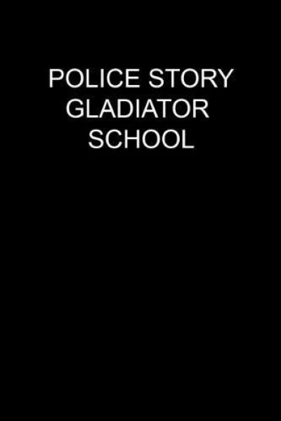 Police Story: Gladiator School