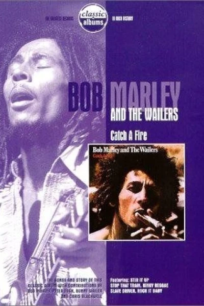 Classic Albums: Bob Marley the Wailers - Catch a Fire