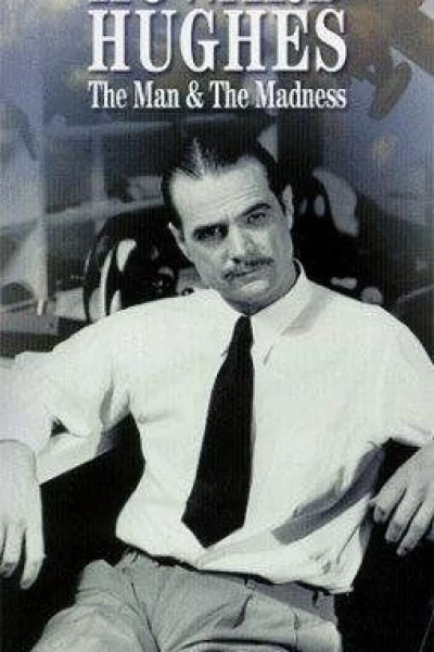 Howard Hughes: The Man and the Madness