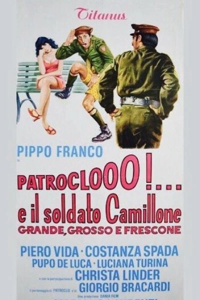 Patroclooo!... e il soldato Camillone, grande grosso e frescone