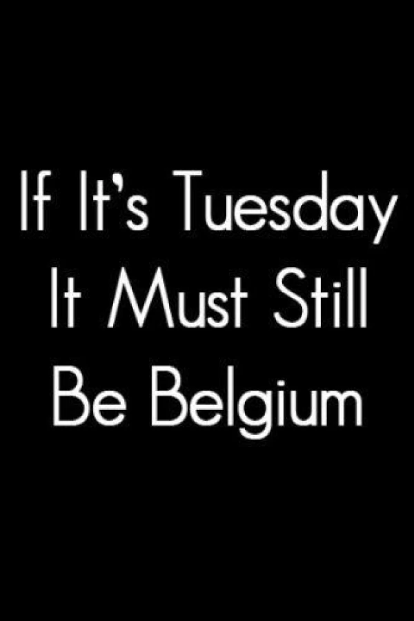 If It's Tuesday, It Still Must Be Belgium Plakat