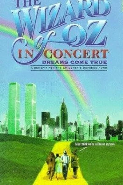 The Wizard of Oz in Concert: Dreams Come True