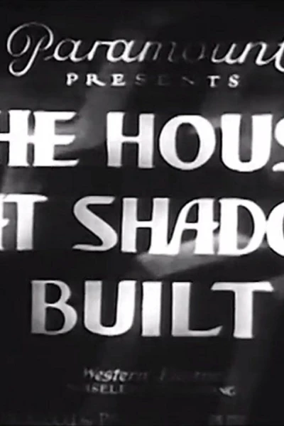 The House That Shadows Built