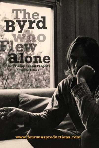 The Byrd Who Flew Alone: The Triumphs and Tragedy of Gene Clark