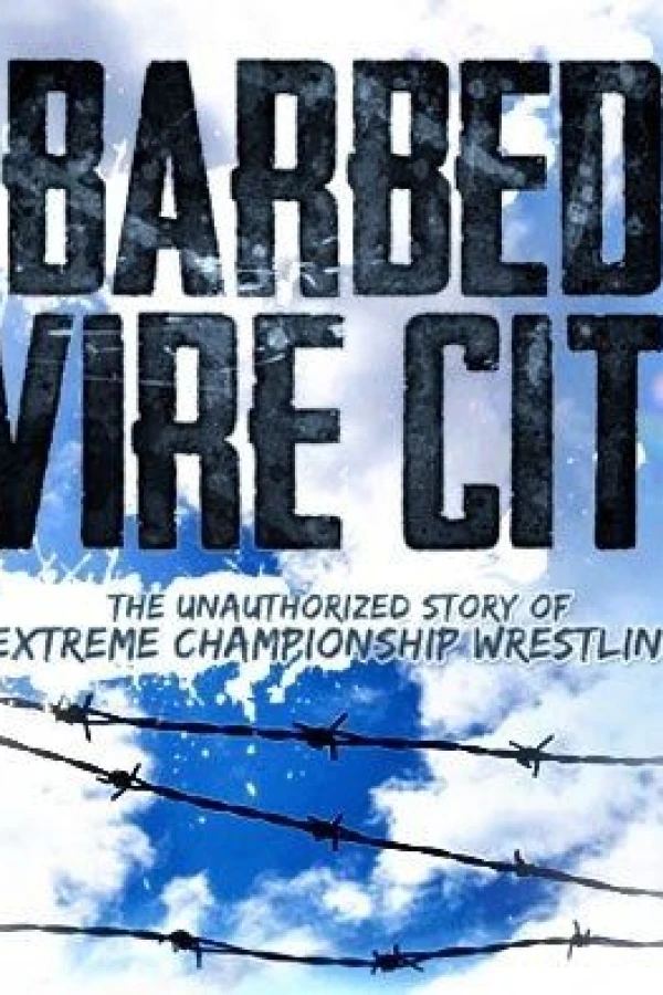 Barbed Wire City: The Unauthorized Story of Extreme Championship Wrestling Plakat