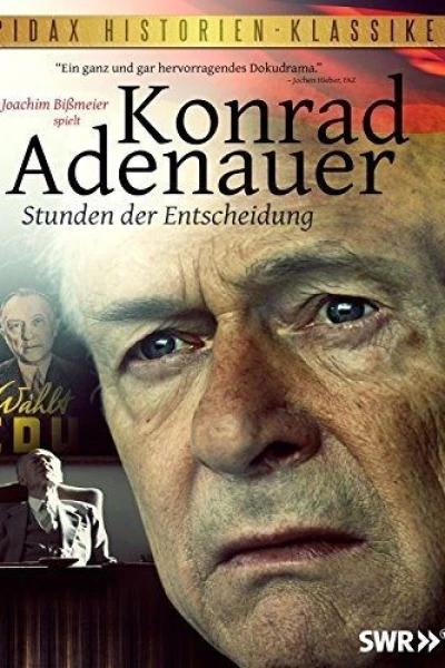 Konrad Adenauer - Stunden der Entscheidung