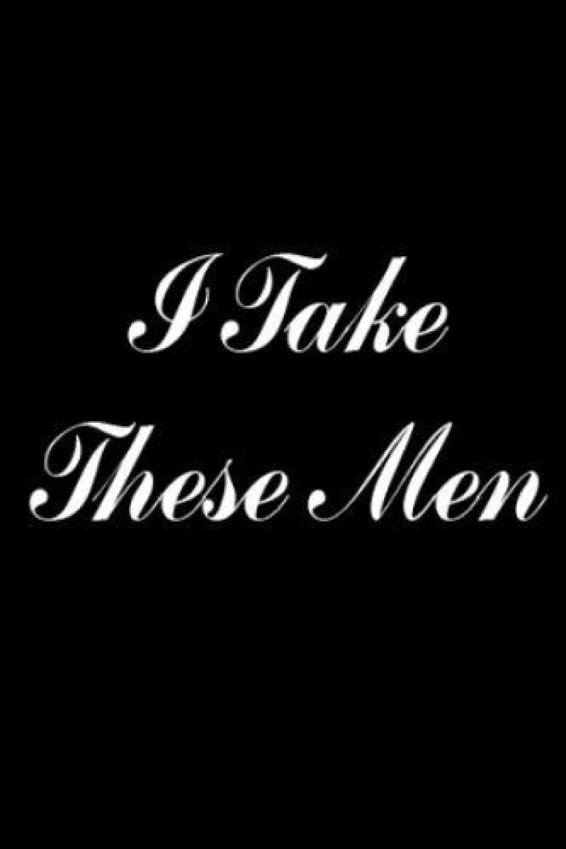 I Take These Men Plakat