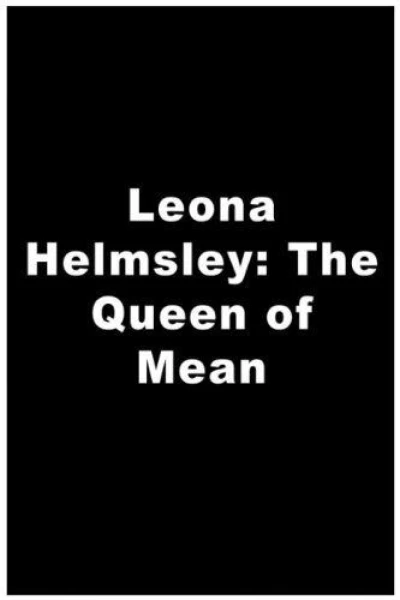 Leona Helmsley: The Queen of Mean