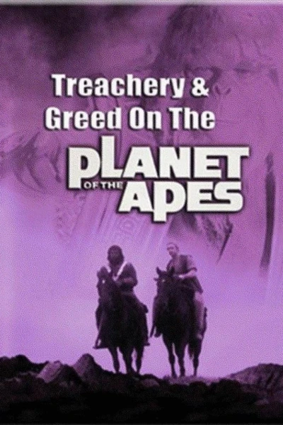 Treachery and Greed on the Planet of the Apes