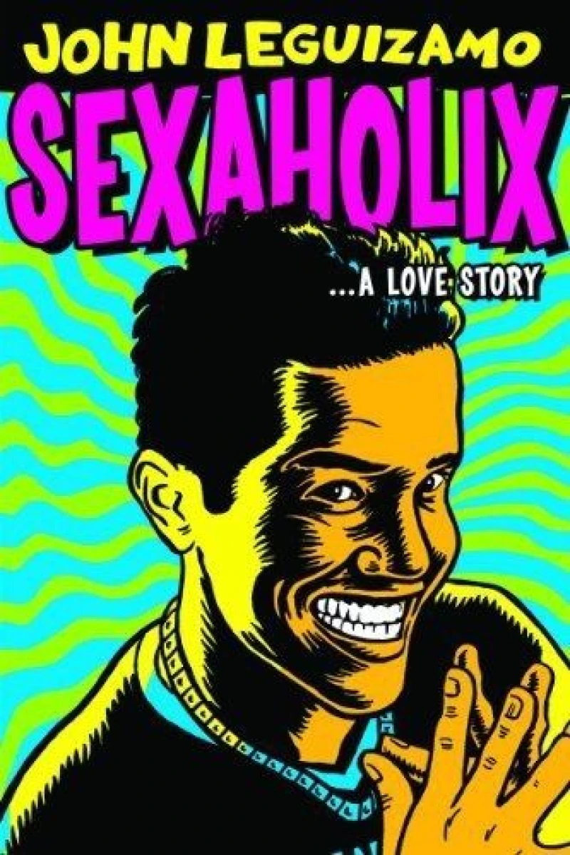 John Leguizamo: Sexaholix... A Love Story Plakat