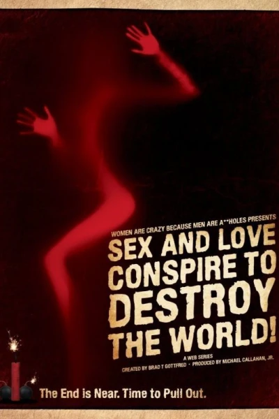 Sex and Love Conspire to Destroy the World!